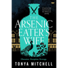 The Arsenic Eater's Wife: A Brand New Dark Historical Mystery That Will Keep You Guessing - Paperback