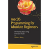 macOS Programming for Absolute Beginners: Developing Apps Using Swift and Xcode - Paperback