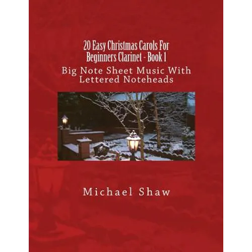 20 Easy Christmas Carols For Beginners Clarinet - Book 1: Big Note Sheet Music With Lettered Noteheads - Paperback