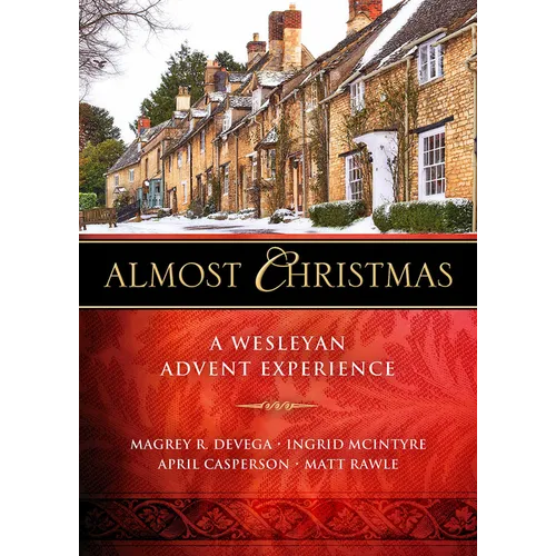 Almost Christmas: A Wesleyan Advent Experience - Paperback