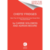 Chefs' Fridges: More Than 35 World-Renowned Cooks Reveal What They Eat at Home - Hardcover