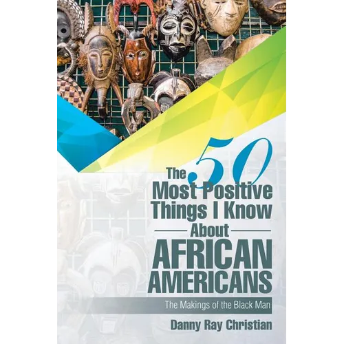 The 50 Most Positive Things I Know About African Americans: Featuring - Paperback