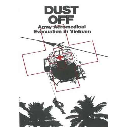 Dust Off: Army Aeromedical Evacuation in Vietnam - Paperback
