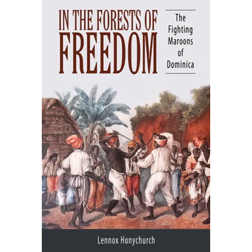 In the Forests of Freedom: The Fighting Maroons of Dominica - Paperback