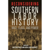 Reconsidering Southern Labor History: Race, Class, and Power - Paperback