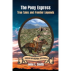 The Pony Express: True Tales and Frontier Legends - Paperback