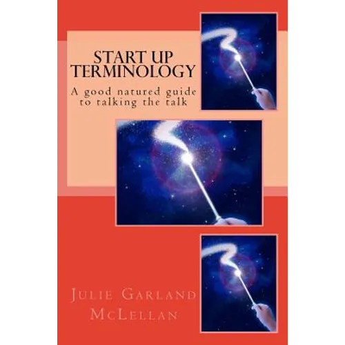 Start Up Terminology: A good natured guide to talking the talk - Paperback