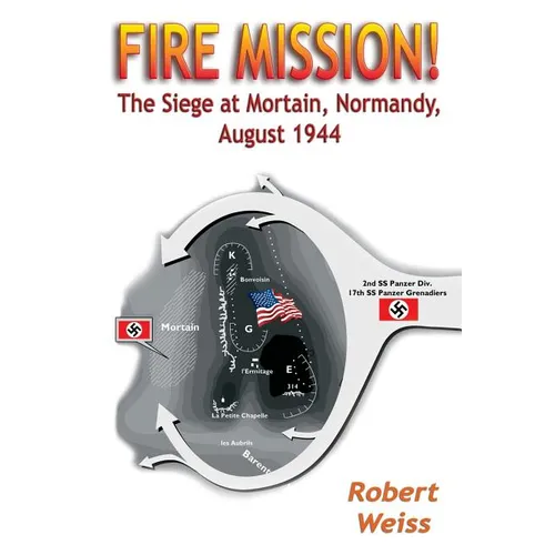 Fire Mission!: The Siege at Mortain, Normandy, August 1944 - Paperback