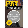 Save Your Credit: How to Fix Your Credit History and Make It Last! - Paperback