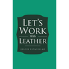 Let's Work With Leather - Hardcover