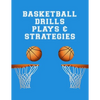 Basketball Drills Plays And Strategies: Youth Coach Planning And Schedule Organizer Notebook - Paperback