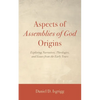 Aspects of Assemblies of God Origins: Exploring Narratives, Theologies, and Issues from the Early Years - Paperback