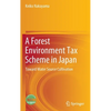 A Forest Environment Tax Scheme in Japan: Toward Water Source Cultivation - Hardcover