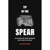 Tip of the Spear: Black Radicalism, Prison Repression, and the Long Attica Revolt - Hardcover
