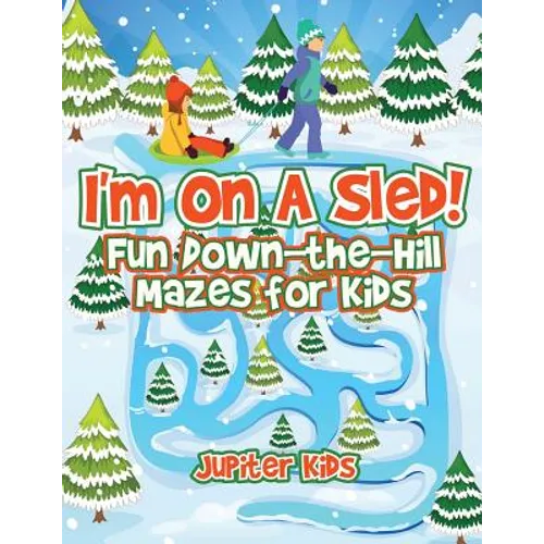 I'm On A Sled! Fun Down-the-Hill Mazes for Kids - Paperback