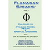 Flanagan Speaks!: Dialogues on Pyramid Power, Health & Spiritual Healing - Paperback