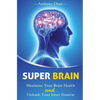 Super Brain: Maximize Your Brain Health and Unleash Your Inner Einstein - Paperback