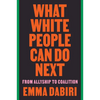 What White People Can Do Next: From Allyship to Coalition - Paperback