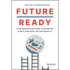 Future Ready: Your Organization's Guide to Rethinking Climate, Resilience, and Sustainability - Hardcover