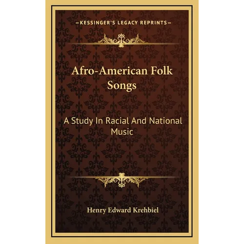 Afro-American Folk Songs: A Study In Racial And National Music - Hardcover