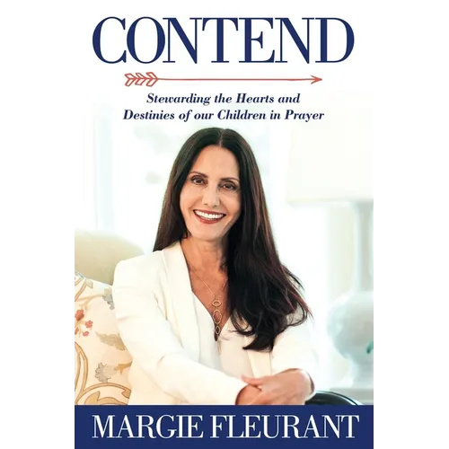 Contend: Stewarding the Hearts and Destinies of our Children in Prayer - Paperback