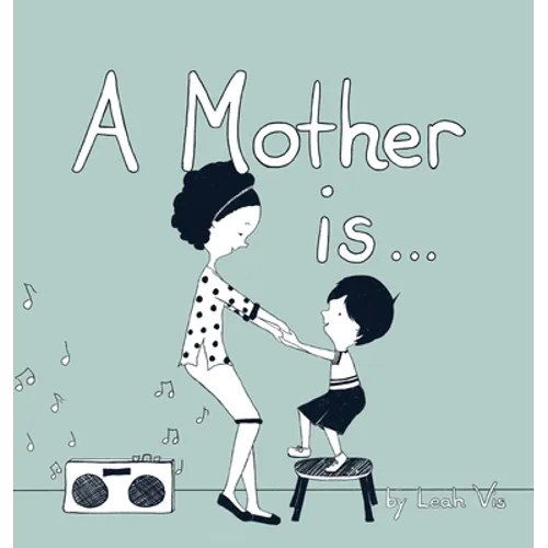 A Mother Is... - Hardcover