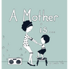 A Mother Is... - Hardcover