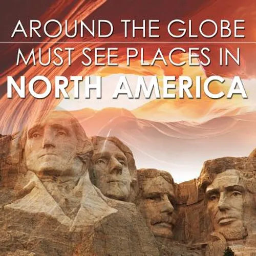 Around The Globe - Must See Places in North America - Paperback