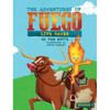 The Adventures of Fuego: Life Saver - Hardcover