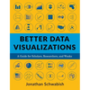 Better Data Visualizations: A Guide for Scholars, Researchers, and Wonks - Paperback