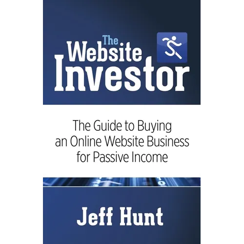 The Website Investor: The Guide to Buying an Online Website Business for Passive Income - Paperback
