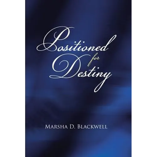 Positioned For Destiny - Hardcover