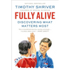 Fully Alive: Discovering What Matters Most - Paperback