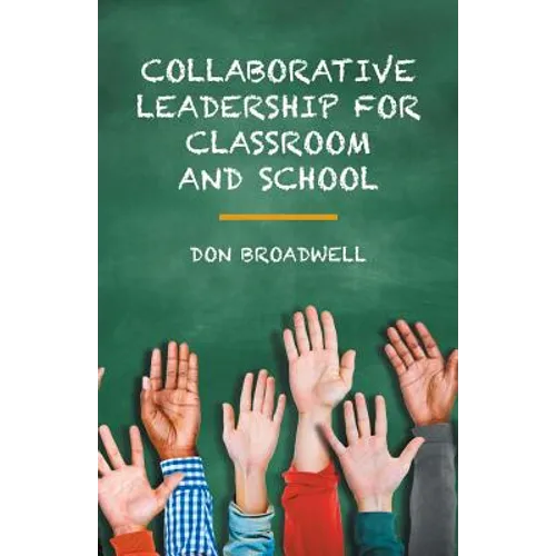 Collaborative Leadership for Classroom and School - Paperback