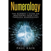 Numerology: The Number 1 Guide on Mastering Your Life Through Numerology - Paperback