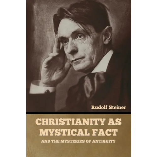 Christianity as Mystical Fact: And the Mysteries of Antiquity - Paperback