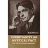 Christianity as Mystical Fact: And the Mysteries of Antiquity - Paperback