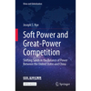 Soft Power and Great-Power Competition: Shifting Sands in the Balance of Power Between the United States and China - Hardcover
