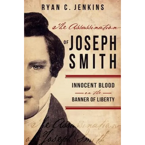 The Assassination of Joseph Smith: Innocent Blood on the Banner of Liberty - Paperback