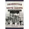 Prohibition in South Dakota: Astride the White Mule - Hardcover