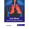 Cystic Fibrosis: Symptoms, Causes, Diagnosis and Treatment - Hardcover