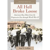 All Hell Broke Loose: American Race Riots from the Progressive Era Through World War II - Hardcover