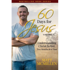 60 Days for Jesus, Volume 1: Understanding Christ Better, Two Months at a Time - Paperback