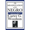 The MIS-Education of the Negro: A Landmark Study of Education, History, and Cultural Identity - Hardcover
