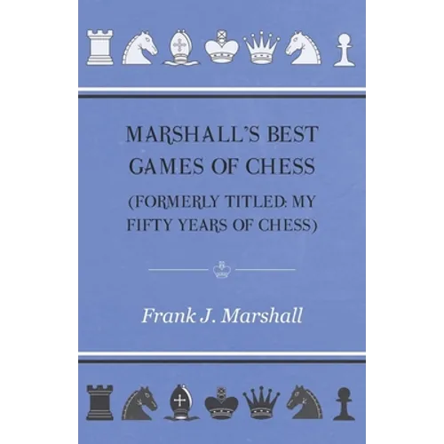 Marshall's Best Games of Chess - Paperback