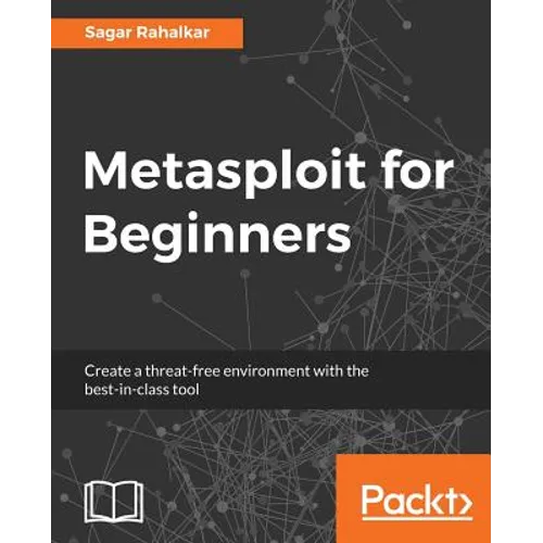 Metasploit for Beginners: Create a threat-free environment with the best-in-class tool - Paperback
