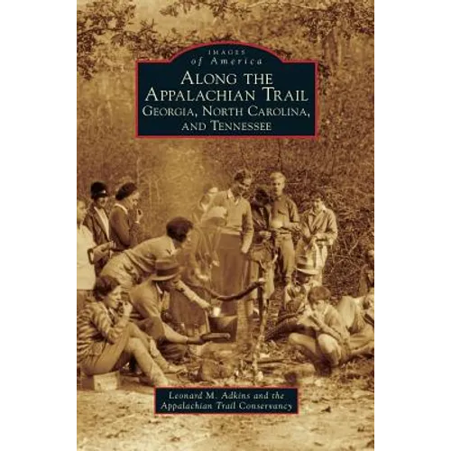 Along the Appalachian Trail: Georgia, North Carolina, and Tennessee - Hardcover