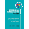 The Emotional Intelligence Primer: How to Be the Difference That Makes the Difference for Today's Leaders - Paperback