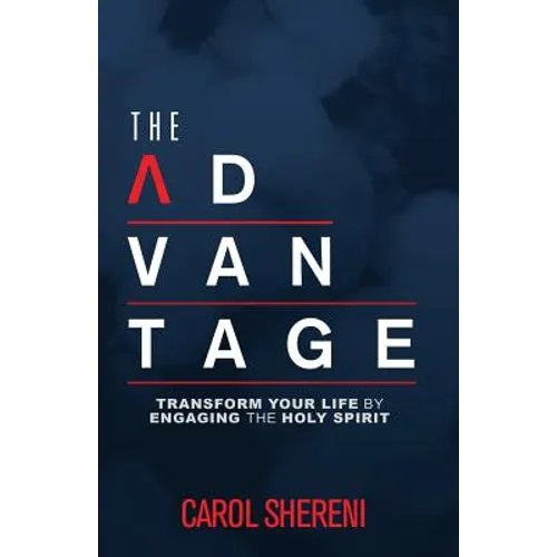 The Advantage: Transform Your Life By Engaging The Holy Spirit - Paperback