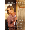 The Loved Back to Life: How I Found the Courage to Live Free - Paperback
